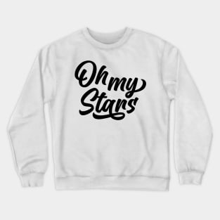 Oh My Stars T Shirt Crewneck Sweatshirt